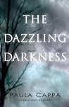 The Dazzling Darkness by Paula Cappa