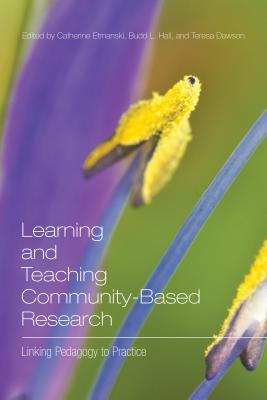 Learning and Teaching Community-Based Research: Linking Pedagogy to Practice (Paperback)