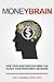 MONEY BRAIN - How Your Subconscious Mind Can Hijack Your Investment Decisions