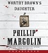Worthy Brown's Daughter Unabridged CD by Phillip Margolin Worthy Brown's Daughter Unabridged CD by Phillip Margolin