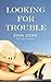 Looking For Trouble (Trouble, #1)