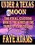 Under A Texas Moon by Faye Adams