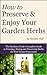 How to Preserve and Enjoy Your Garden Herbs by Nicolette Goff