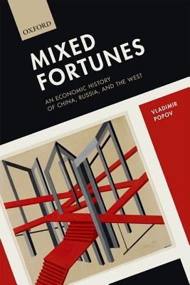 Mixed Fortunes: An Economic History of China, Russia, and the West (Hardcover)