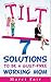 TILT - 7 Solutions To Be A ...