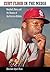 Curt Flood in the Media: Baseball, Race, and the Demise of the Activist-Athlete (Race, Rhetoric, and Media Series)