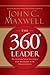 The 360 Degree Leader: Developing Your Influence from Anywhere in the Organization