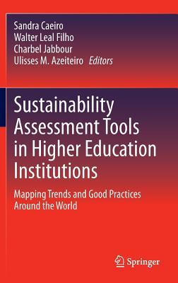 Sustainability Assessment Tools in Higher Education Institutions: Mapping Trends and Good Practices Around the World
