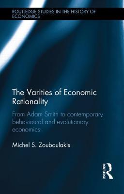 The Varieties of Economic Rationality (Routledge Studies in the History of Economics)