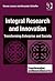 Integral Research and Innovation: Transforming Enterprise and Society