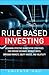 Rule Based Investing: Designing Effective Quantitative Strategies for Foreign Exchange, Interest Rates, Emerging Markets, Equity Indices, and Volatility