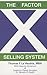 The X Factor Selling System: The Sales Expert's Guide to Selling