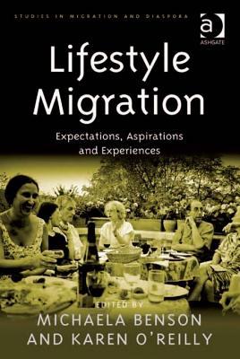 Lifestyle Migration: Expectations, Aspirations And Experiences (Kindle Edition)