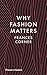 Why Fashion Matters