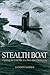 Stealth Boat: Fighting the Cold War in a Fast Attack Submarine