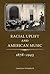 Racial Uplift and American Music, 1878-1943 (American Made Music Series)
