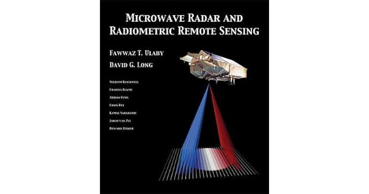 Microwave Radar and Radiometric Remote Sensing by Fawwaz T. Ulaby