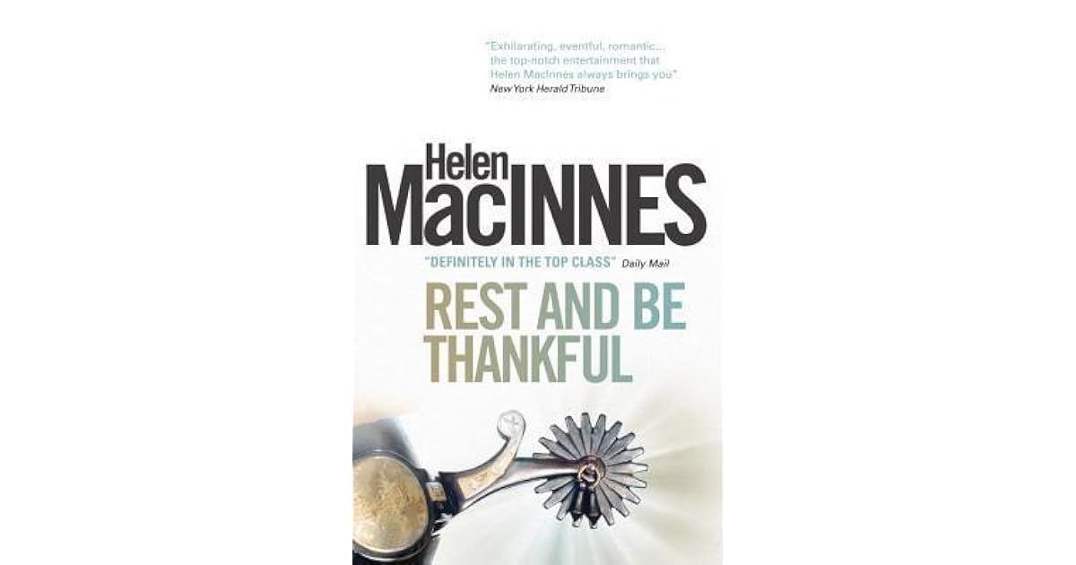 Rest and Be Thankful by Helen MacInnes Rest and Be Thankful by Helen MacInnes