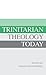 Trinitarian Theology Today: Essays on Divine Being and Act