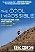 The Cool Impossible: The Running Coach from Born to Run Shows How to Get the Most from Your Miles-and from Yourself