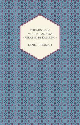 The Moon of Much Gladness (Kai Lung #4)