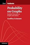 Probability on Graphs: Random Processes on Graphs and Lattices (Institute of Mathematical Statistics Textbooks, Series Number 1)