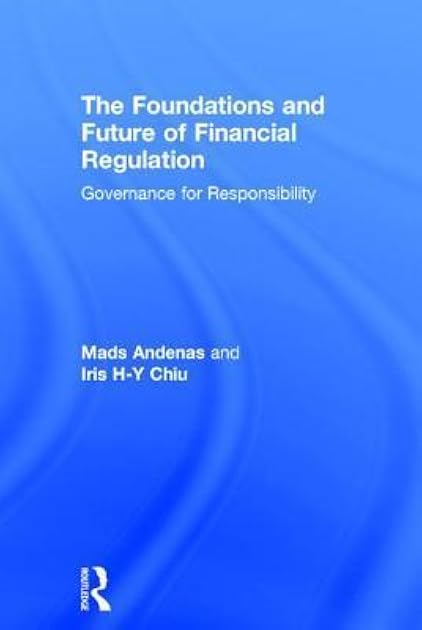 The Foundations and Future of Financial Regulation: Governance for Responsibility