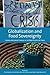 Globalization and Food Sovereignty: Global and Local Change in the New Politics of Food (Studies in Comparative Political Economy and Public Policy, 42)