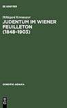 Judentum im Wiener Feuilleton (1848--1903): Exemplarische Untersuchungen zum literarästhetischen und politischen Diskurs der Moderne (Conditio Judaica, 24) (German Edition) Judentum im Wiener Feuilleton (1848--1903): Exemplarische Untersuchungen zum literarästhetischen und politischen Diskurs der Moderne (Conditio Judaica, 24) (German Edition)
