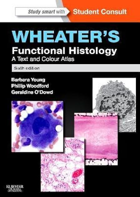 Wheater's Functional Histology: A Text and Colour Atlas (FUNCTIONAL HISTOLOGY (WHEATER'S))