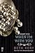 When I'm With You: When We Are One (Because You Are Mine, #2.8)