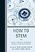 How to STEM: Science, Technology, Engineering, and Math Education in Libraries