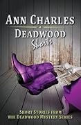 Deadwood Shorts: Short Stories from the Deadwood Mystery Series