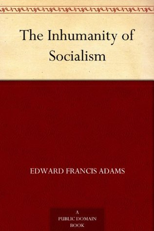 The Inhumanity of Socialism (Kindle Edition)