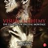 Visual Alchemy: The Fine Art of Digital Montage: The Fine Art of Digital Montage