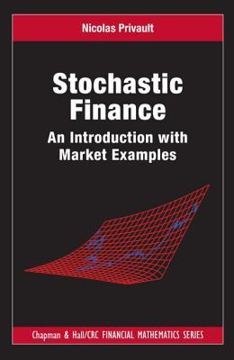 Stochastic Finance: An Introduction with Market Examples (Chapman and Hall/CRC Financial Mathematics Series)