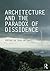 Architecture and the Paradox of Dissidence (Critiques)