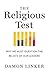 The Religious Test: Why We Must Question the Beliefs of Our Leaders