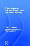 Psychodrama, Surplus Reality and the Art of Healing