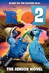 Rio 2: The Junior Novel (Rio )