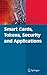 Smart Cards, Tokens, Security and Applications