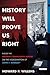 History Will Prove Us Right: Inside the Warren Commission Report on the Assassination of John F. Kennedy