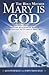 The Holy Mother Mary Is GOD