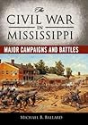 The Civil War in Mississippi: Major Campaigns and Battles (Heritage of Mississippi Series)