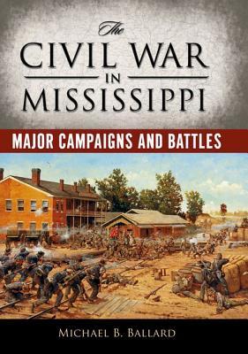 The Civil War in Mississippi: Major Campaigns and Battles (Heritage of Mississippi Series)