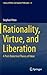 Rationality, Virtue, and Liberation: A Post-Dialectical Theory of Value (Library of Ethics and Applied Philosophy, 33)
