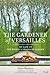 Gardener of Versailles: My Life in the World's Grandest Garden