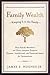 Family Wealth by James E. Hughes Jr. Family Wealth by James E. Hughes Jr.