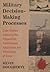 Military Decision-Making Processes: Case Studies Involving the Preparation, Commitment, Application and Withdrawal of Force