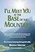 I'll Meet You at the Base of the Mountain: One woman's journey from grief to life.